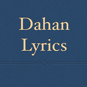 Dahan Lyrics 1.0