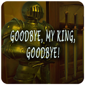 Goodbye, my king, Goodbye 1.4